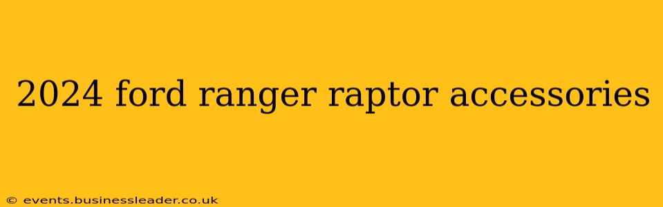 2024 ford ranger raptor accessories