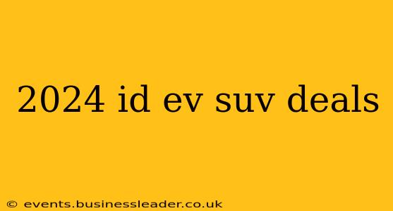 2024 id ev suv deals