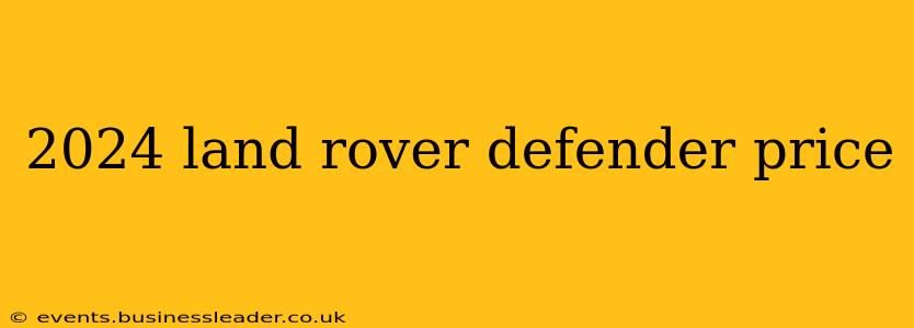 2024 land rover defender price