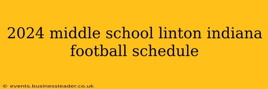 2024 middle school linton indiana football schedule