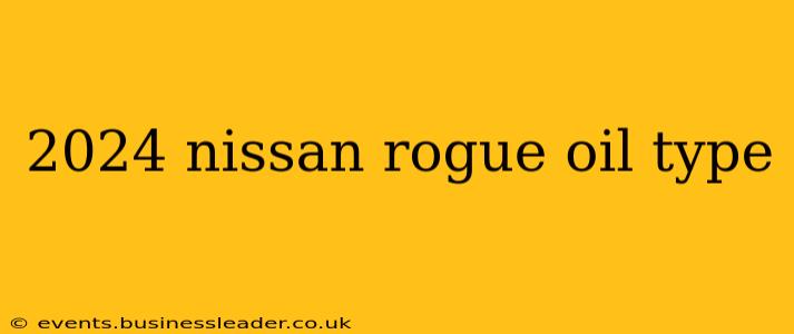 2024 nissan rogue oil type