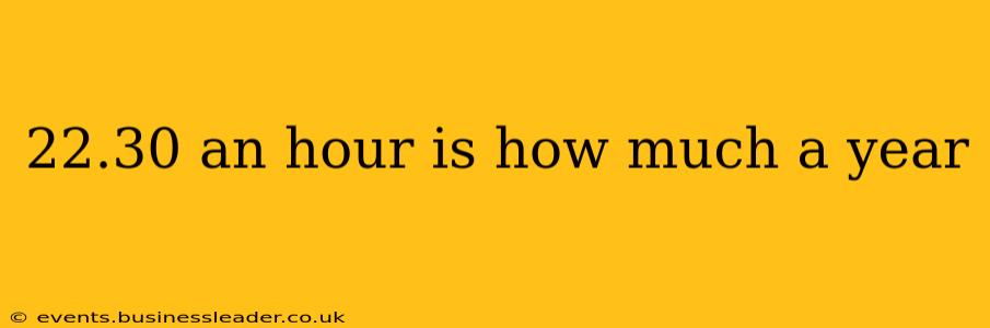 22.30 an hour is how much a year