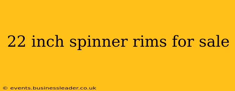 22 inch spinner rims for sale