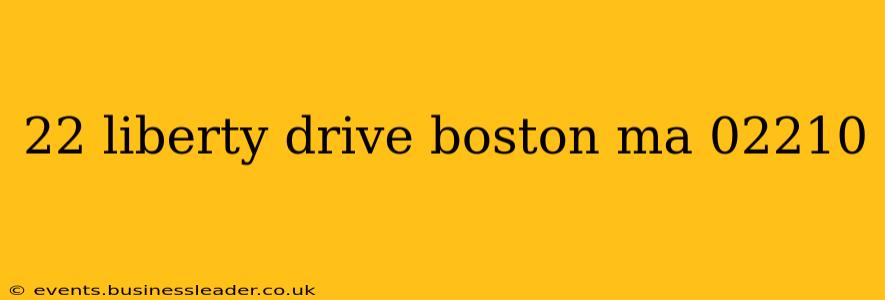 22 liberty drive boston ma 02210