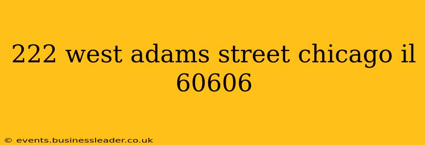 222 west adams street chicago il 60606