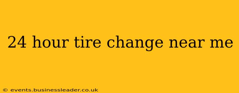 24 hour tire change near me