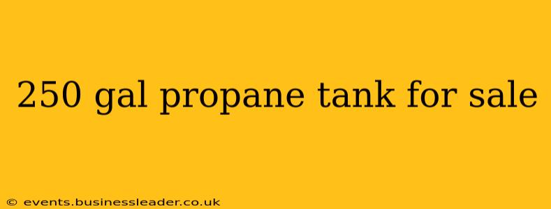 250 gal propane tank for sale