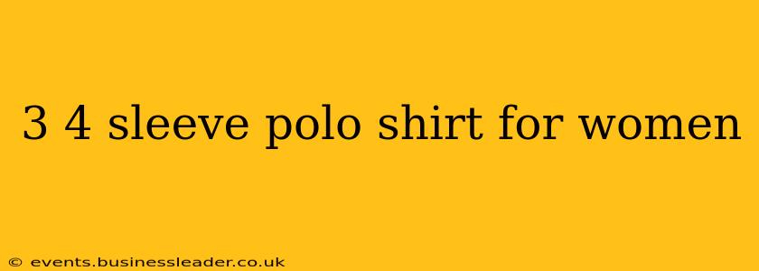 3 4 sleeve polo shirt for women