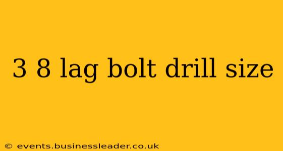 3 8 lag bolt drill size