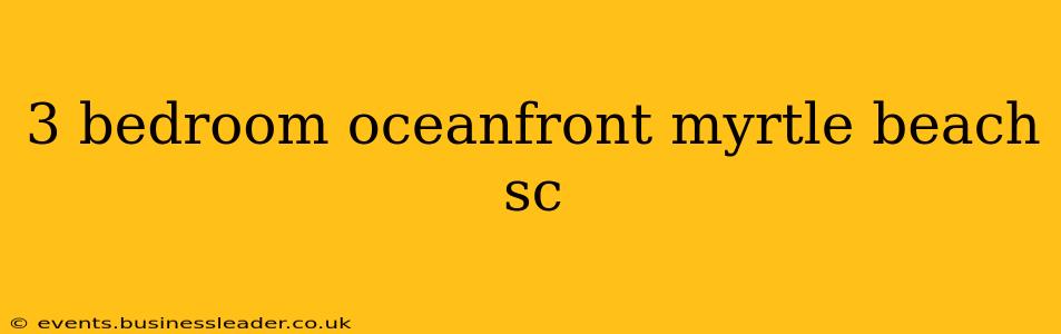 3 bedroom oceanfront myrtle beach sc