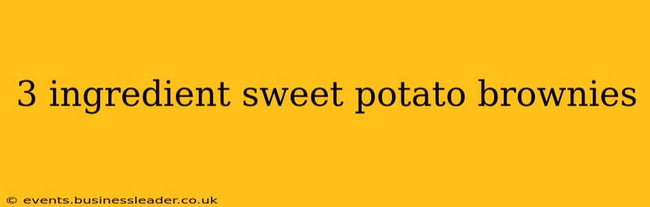 3 ingredient sweet potato brownies