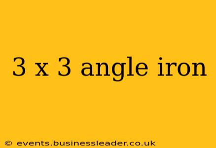 3 x 3 angle iron