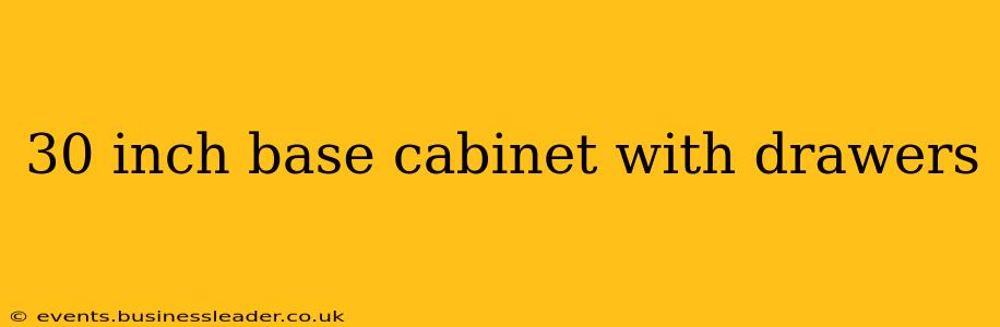 30 inch base cabinet with drawers