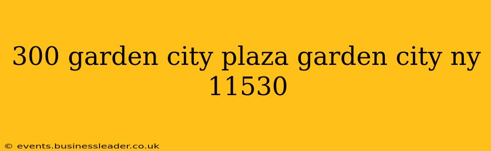 300 garden city plaza garden city ny 11530