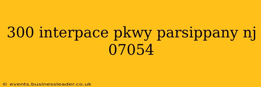 300 interpace pkwy parsippany nj 07054