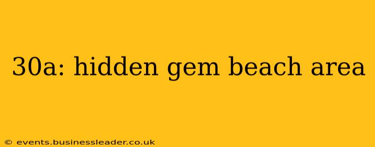 30a: hidden gem beach area