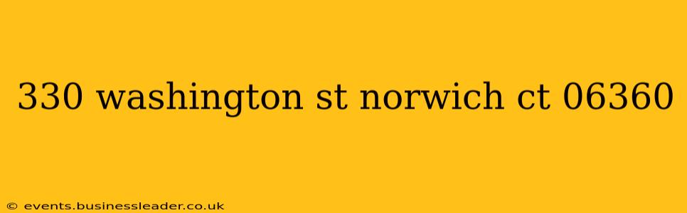 330 washington st norwich ct 06360