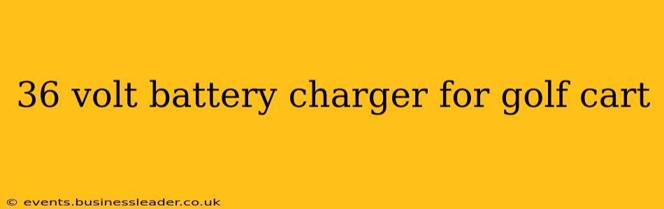 36 volt battery charger for golf cart
