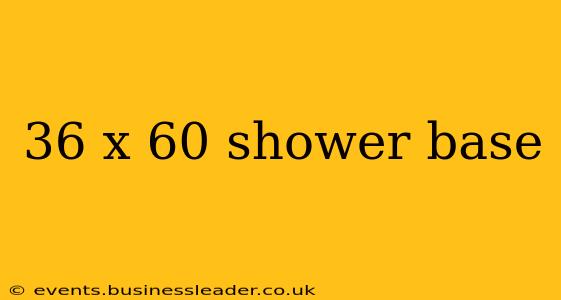 36 x 60 shower base