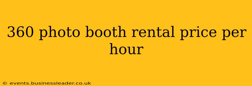 360 photo booth rental price per hour