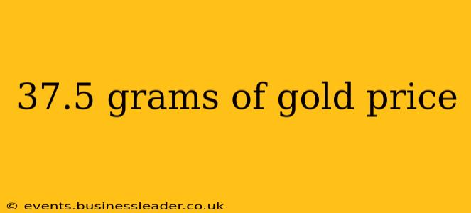 37.5 grams of gold price