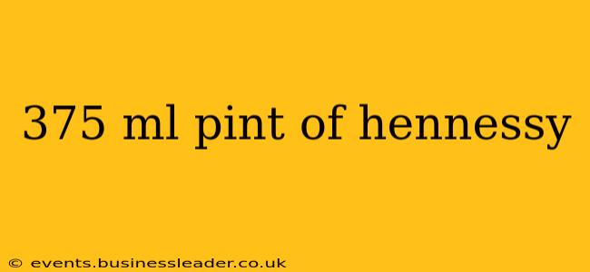 375 ml pint of hennessy