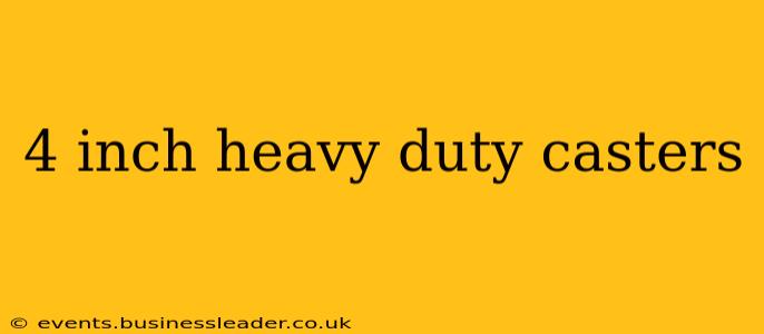 4 inch heavy duty casters