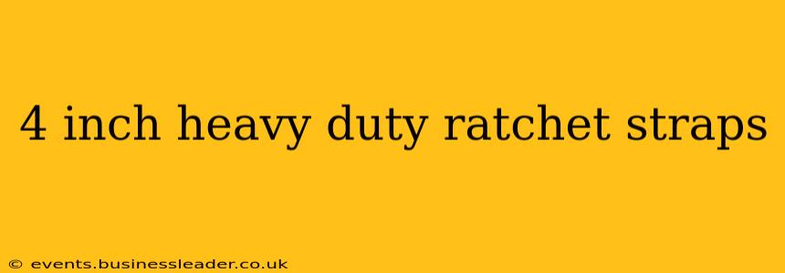 4 inch heavy duty ratchet straps