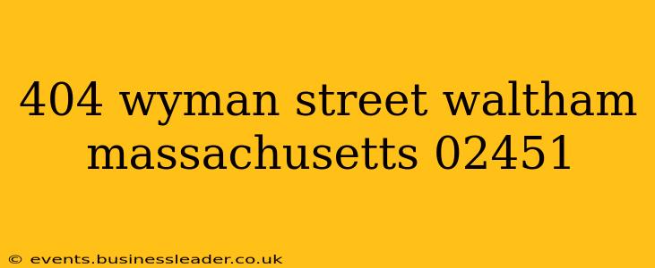 404 wyman street waltham massachusetts 02451