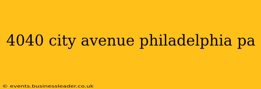 4040 city avenue philadelphia pa