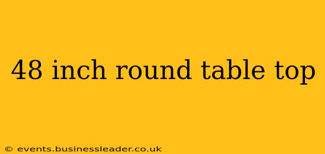 48 inch round table top
