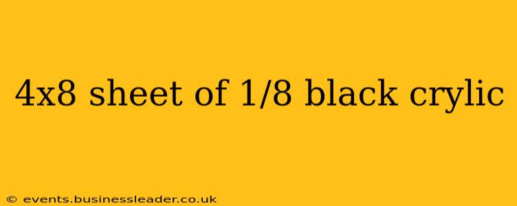 4x8 sheet of 1/8 black crylic