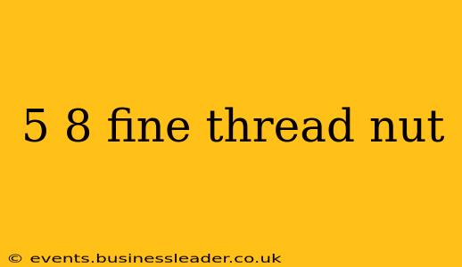 5 8 fine thread nut