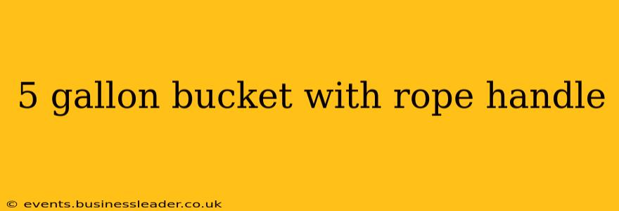 5 gallon bucket with rope handle