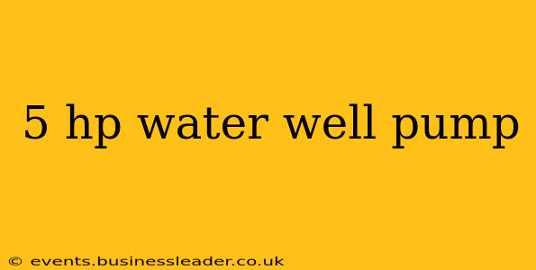 5 hp water well pump