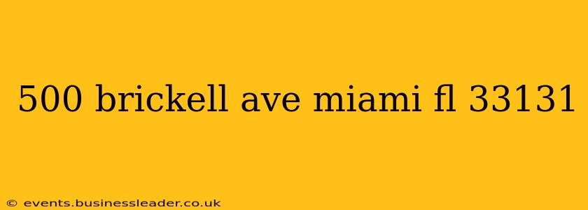 500 brickell ave miami fl 33131