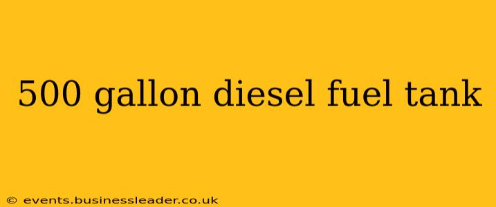 500 gallon diesel fuel tank