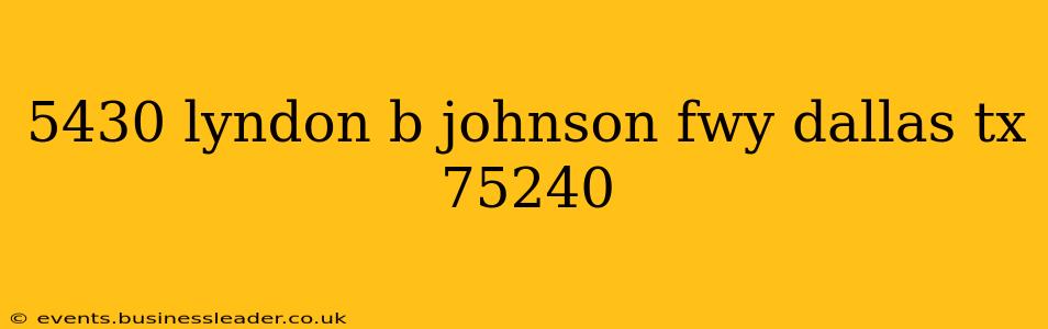 5430 lyndon b johnson fwy dallas tx 75240
