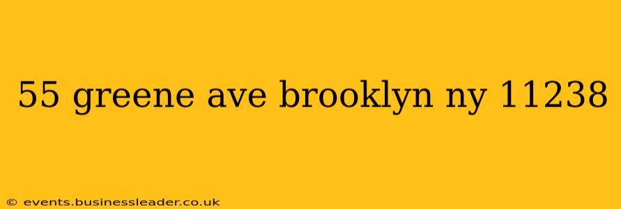 55 greene ave brooklyn ny 11238