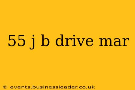 55 j b drive mar