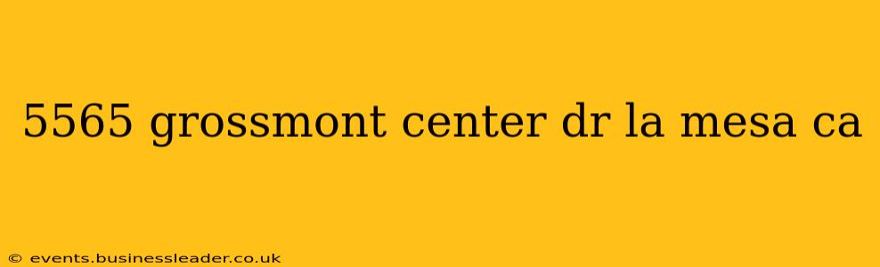 5565 grossmont center dr la mesa ca