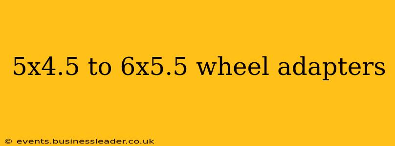 5x4.5 to 6x5.5 wheel adapters