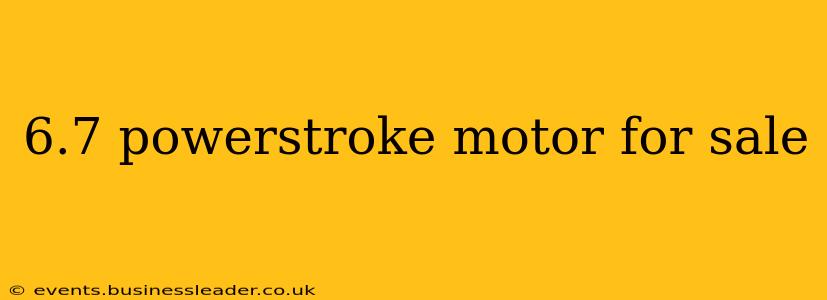 6.7 powerstroke motor for sale