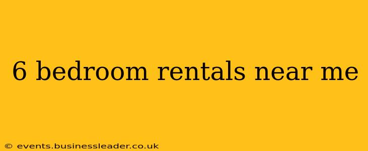 6 bedroom rentals near me