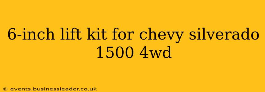 6-inch lift kit for chevy silverado 1500 4wd