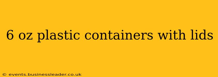 6 oz plastic containers with lids