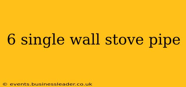 6 single wall stove pipe