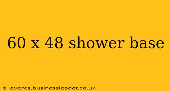 60 x 48 shower base
