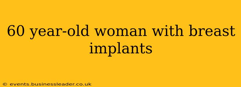 60 year-old woman with breast implants
