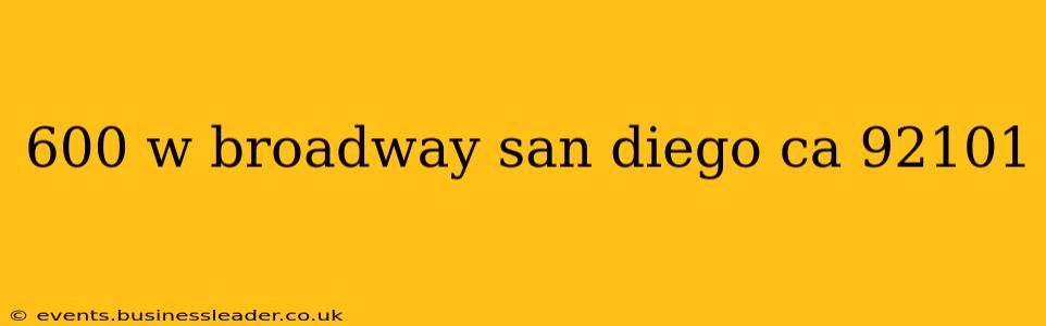 600 w broadway san diego ca 92101
